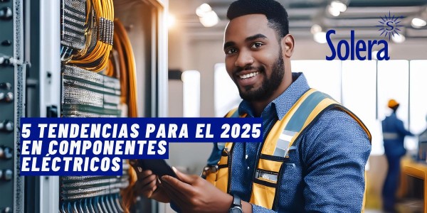 5 Tendencias para el 2025 en Componentes Eléctricos