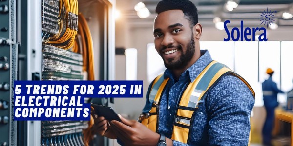  5 Trends for 2025 in Electrical Components