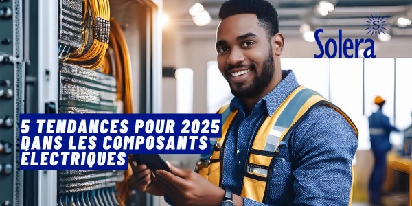 5 Tendances pour 2025 dans les Composants Électriques