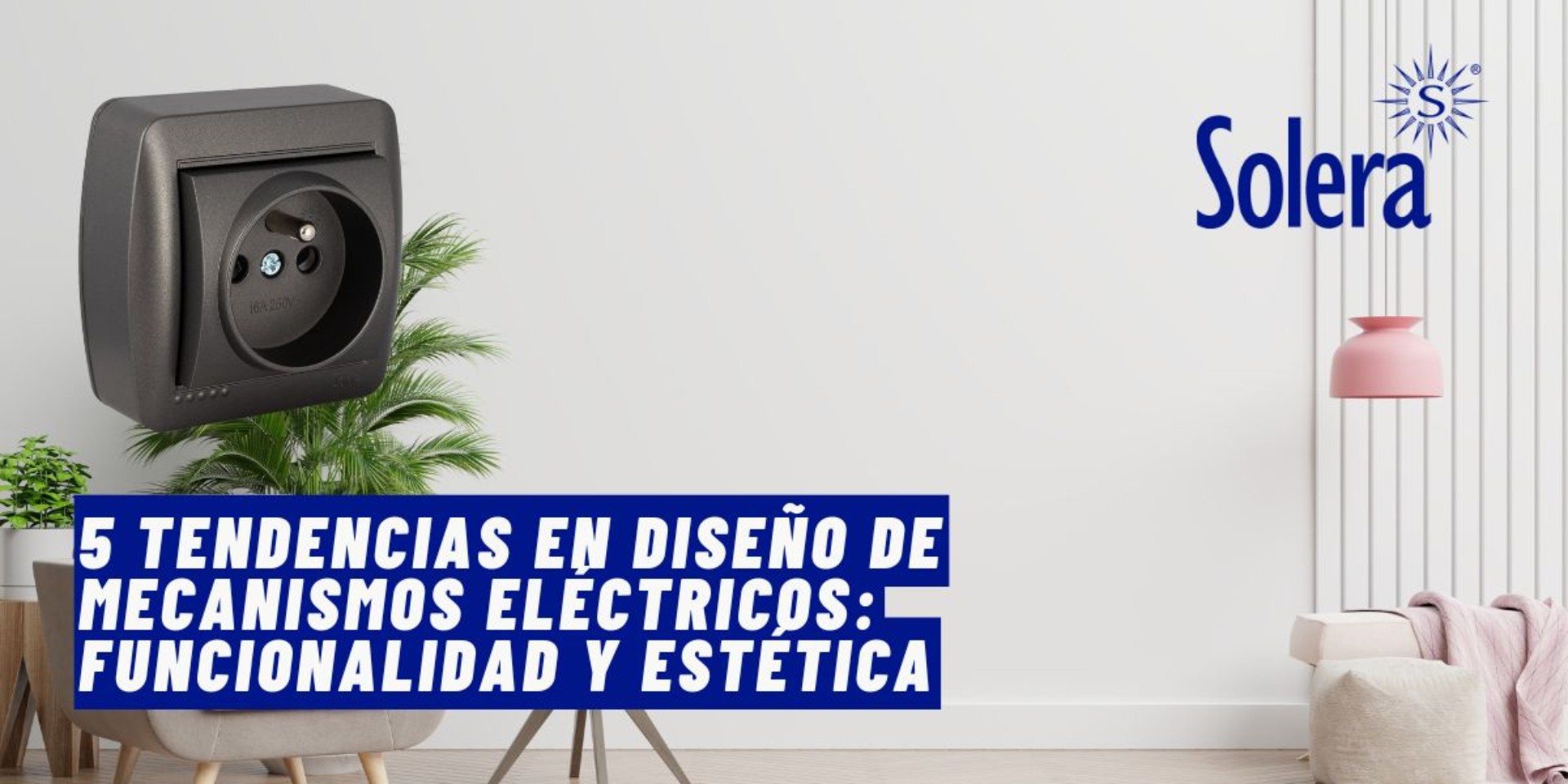 5 Tendencias en Diseño de Mecanismos Eléctricos: Funcionalidad y Estética