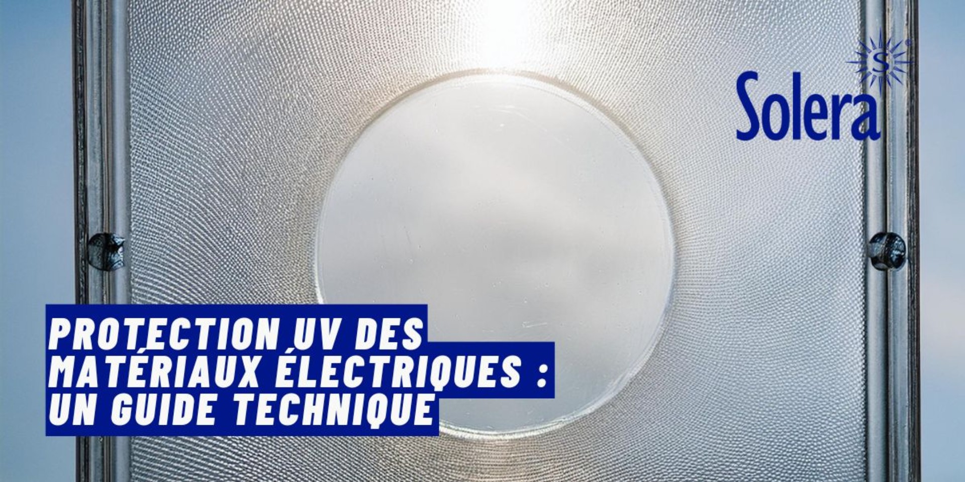 Protection UV des matériaux électriques : Un guide technique