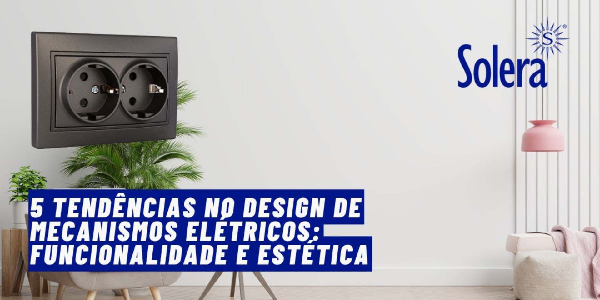 5 Tendências no Design de Mecanismos Elétricos: Funcionalidade e Estética